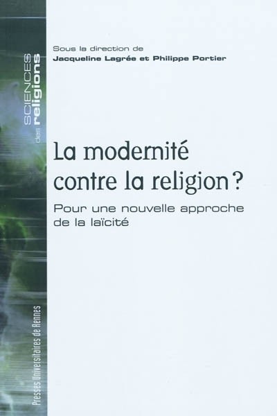 La modernité contre la religion ? : Pour une nouvelle approche de la laïcité