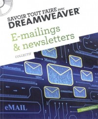 E-mailings et newsletters : Savoir tout faire avec Dreamweaver (1Cédérom)