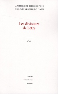 Cahiers de philosophie de l'Université de Caen, N° 46 : Les diviseurs de l'être