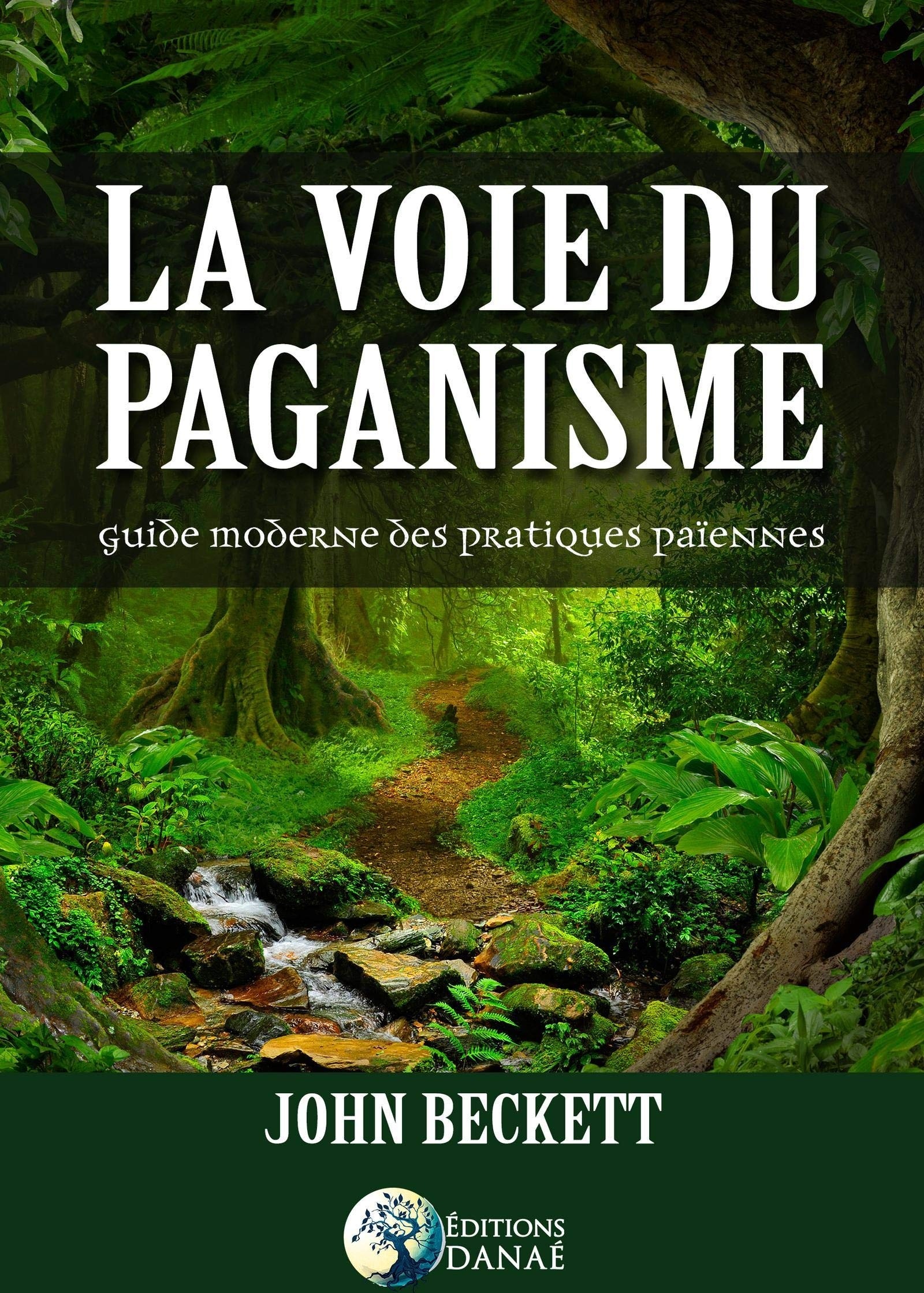 La voie du paganisme: Guide moderne des pratiques païennes