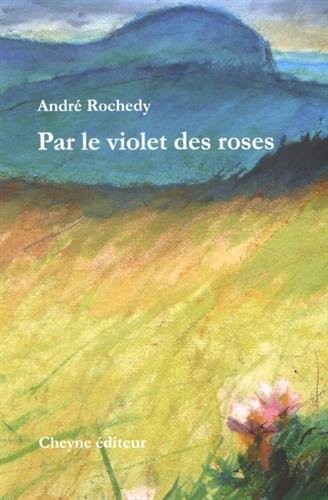 Par le violet des roses