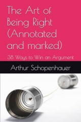 The Art of Being Right (Annotated and marked): 38 Ways to Win an Argument