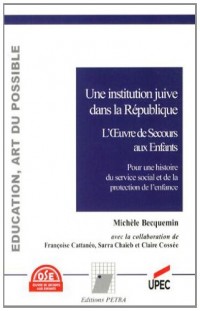 Une institution juive dans la République, l'Oeuvre de Secours aux Enfants : Pour une histoire du service social et de la protection de l'enfance