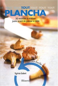Tout Plancha : 30 Recettes à réaliser juste avant de passer à table