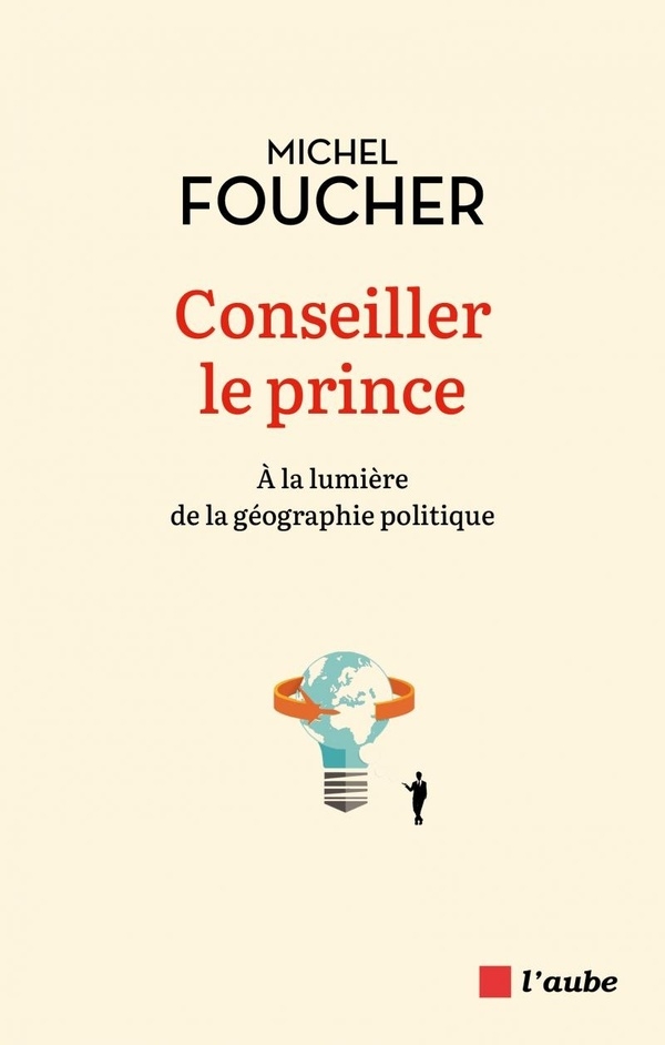 Conseiller le prince - À la lumière de la géographie politiq