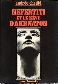 Nefertiti et le rêve d'Akhnaton : Les mémoires d'un scribe, roman