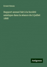 Rapport annuel fait à la Société asiatique dans la séance du 9 juillet 1868