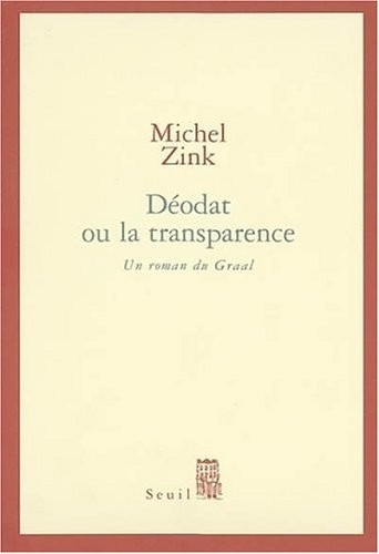 Déodat ou la transparence : Un roman du Graal