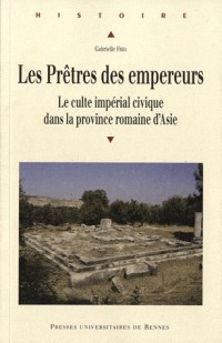 Les Prêtres des empereurs : Le culte impérial civique dans la province romaine d'Asie