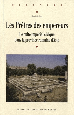 Les Prêtres des empereurs : Le culte impérial civique dans la province romaine d'Asie