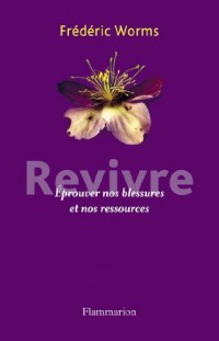 Revivre : Eprouver nos blessures et nos ressources