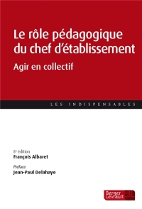 Le role pedagogique du chef d'etablissement (8e ed): AGIR EN COLLECTIF (0)