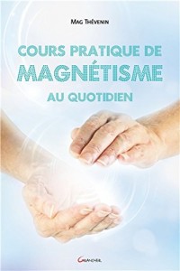 Cours pratique de magnétisme au quotidien