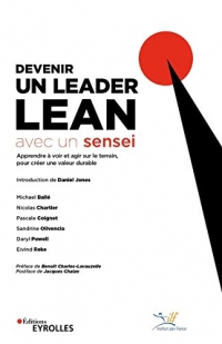 Devenir un leader Lean avec un sensei: Apprendre à voir et agir sur le terrain, pour créer une valeur durable (Eyrolles)
