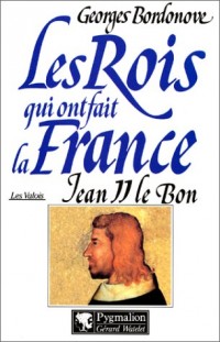 Les Rois qui ont fait la France : Les Valois, Jean II Le Bon