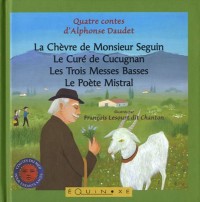 Quatre contes d'Alphonse Daudet : La Chèvre de Monsieur Seguin ; Le Curé de Cucugnan ; Les Trois Messes Basses ; Le Poète Mistral