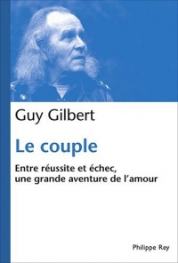Le Couple : Comment réussir la grande aventure de l'Amour