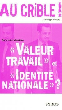 Qu'y a-t-il derrière Valeur Travail et Identité Nationale ?