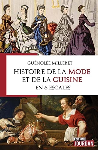 Histoire de la mode et de la cuisine en 6 escales