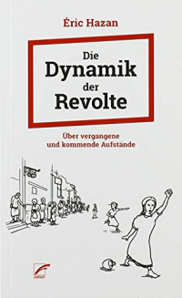 Die Dynamik der Revolte: Über vergangene und kommende Aufstände
