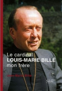 Le cardinal Louis-Marie Billé mon frère