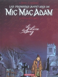 Les premières aventures de Mic Mac Adam - Intégrale - tome 2 - Le Livre de Sang