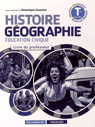 Histoire Géographie Education civique Tle Bac Pro : Livre du professeur