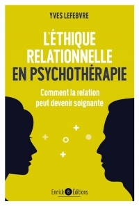 L'éthique relationnelle en psychothérapie : Comment la relation peut devenir soignante