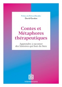 Contes et métaphores thérapeutiques: Apprendre à raconter des histoires qui font du bien