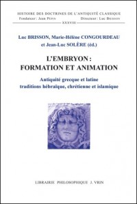 L'embryon: formation et animation. Antiquité grecque et latine, traditions hèbraïque, chrétienne et islamique