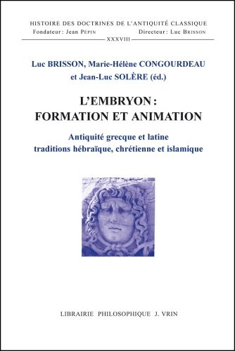 L'embryon: formation et animation. Antiquité grecque et latine, traditions hèbraïque, chrétienne et islamique