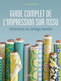 Guide complet de l'impression sur tissu: Initiation au design textile.