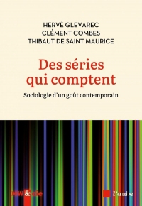 Des séries qui comptent: Sociologie d’un goût contemporain