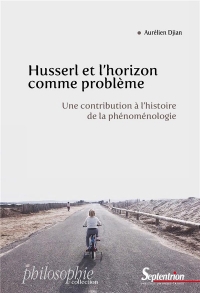 Husserl et l'horizon comme problème: Une contribution à l'histoire de la phénoménologie
