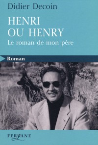Henri ou Henry : Le roman de mon père
