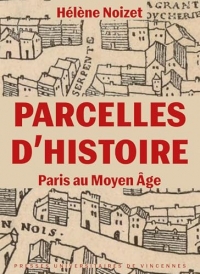 Parcelles d'histoire. Paris au Moyen Âge