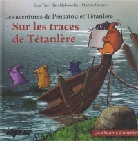 Les aventures de Pensatou et Têtanlère : Sur les traces de Têtanlère : Avec livret d'accompagnement + posters