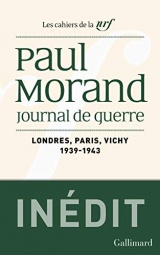 Journal de guerre: Londres, Paris, Vichy (1939-1943)