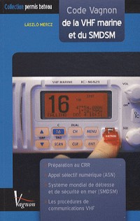 Code Vagnon de la VHF marine et du SMDSM : Préparation au Certificat restreint de radiotéléphoniste - CRR