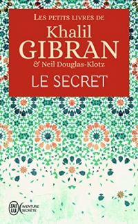 Les petits livres de Khalil Gibran : Le secret