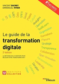 Le guide de la transformation digitale: La méthode en 6 chantiers pour réussir votre transformation !