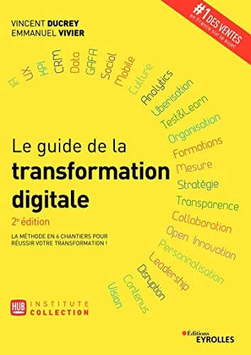 Le guide de la transformation digitale: La méthode en 6 chantiers pour réussir votre transformation !