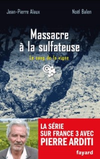 Massacre à la sulfateuse: Le sang de la vigne, tome 21