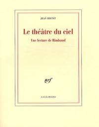 Le théâtre du ciel : Une lecture de Rimbaud