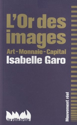 L'Or des images : Art - Monnaie - Capital