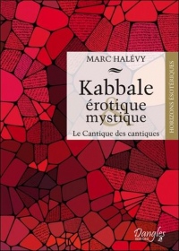 Kabbale érotique & mystique - Le Cantique des cantiques