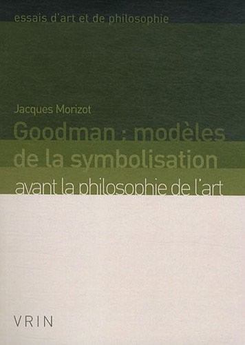 Goodman: modèles de la symbolisation avant la philosophie de l'art