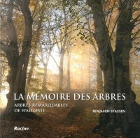 La mémoire des arbres : Arbres remarquables de Wallonie