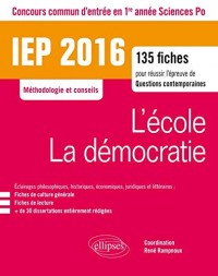L'École La Démocratie IEP 2016 135 Fiches pour Réussir l'Épreuve de Questions Contemporaines Entrée en 1re Année Sciences Po