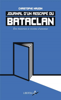 Journal d un Rescape du Bataclan - Être Historien et Victime